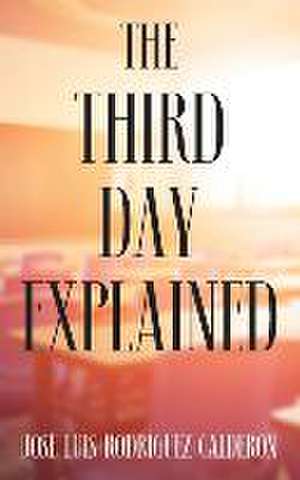 The Third Day Explained de José Luis Rodríguez Calderón