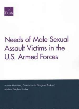 Needs of Male Sexual Assault Victims in the U.S. Armed Forces de Michael Stephen Dunbar