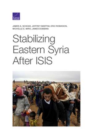 Stabilizing Eastern Syria After Isis de James A Schear
