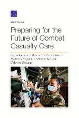 Preparing for the Future of Combat Casualty Care de Brent Thomas