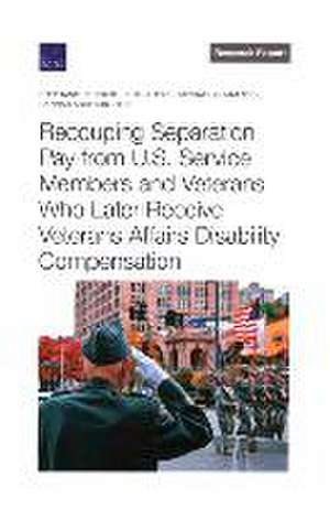 Recouping Separation Pay from U.S. Service Members and Veterans Who Later Receive Veterans Affairs Disability Compensation de Stephanie Rennane