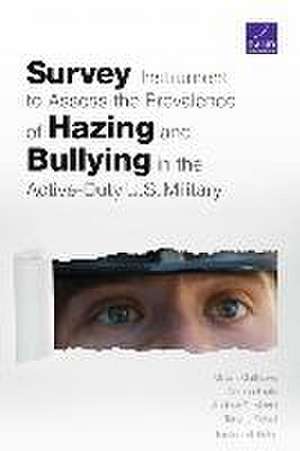 Survey Instrument to Assess the Prevalence of Hazing and Bullying in the Active-Duty U.S. Military de Kirsten Keller