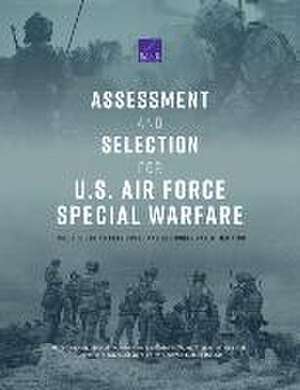 Assessment and Selection for U.S. Air Force Special Warfare: Defining Attributes and Designing Rater Training, Vol 1 de Tracy C. Krueger