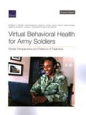 Virtual Behavioral Health for Army Soldiers de Kimberly A Hepner