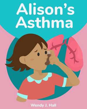 Alison's Asthma de Hall, Wendy J.