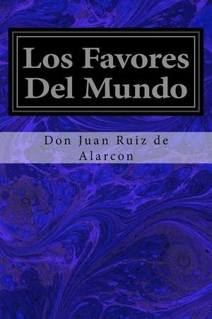 Los Favores del Mundo de de Alarcon, Don Juan Ruiz