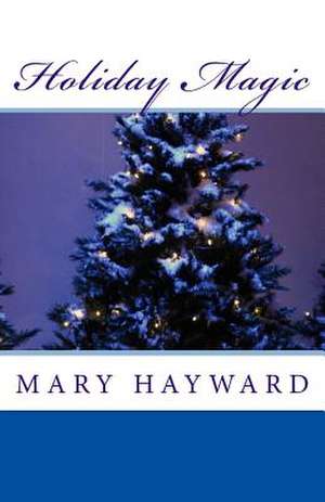 Holiday Magic de Mary Hayward