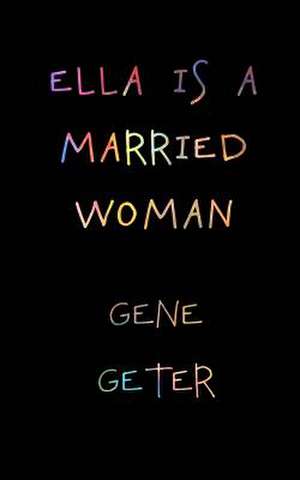 Ella Is a Married Woman de Gene Geter