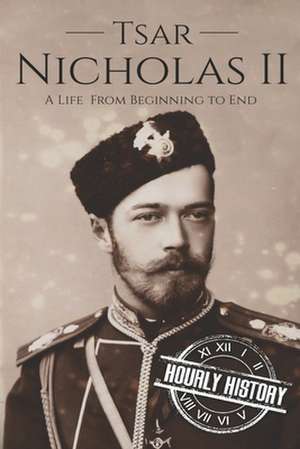 Tsar Nicholas II de Hourly History