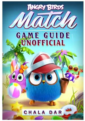 Angry Birds Match Game Guide Unofficial de Chala Dar