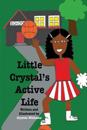 Little Crystal's Active Life de Williams, Crystal D.