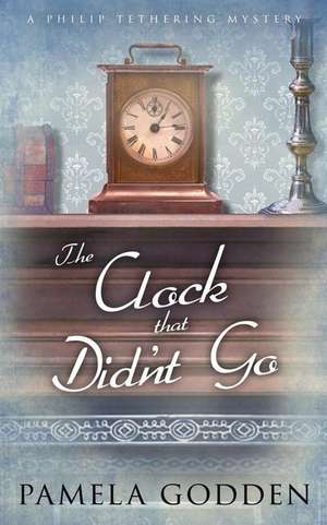 The Clock That Didn't Go de Pamela Godden