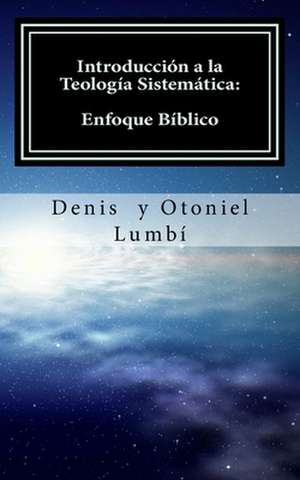 Introduccion a la Teologia Sistematica de Denis Lumbi