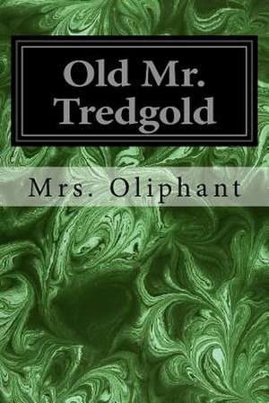 Old Mr. Tredgold de Margaret Wilson Oliphant