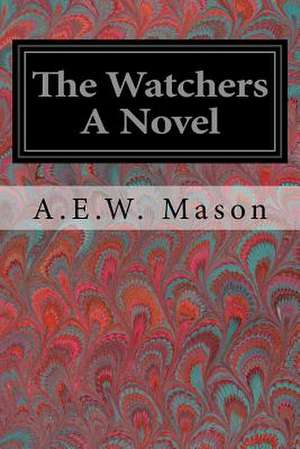 The Watchers a Novel de A. E. W. Mason