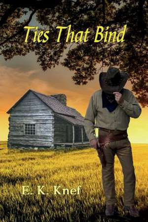 Ties That Bind de E. K. Knef