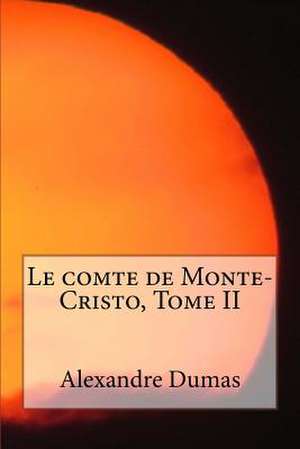 Le Comte de Monte-Cristo, Tome II de Alexandre Dumas