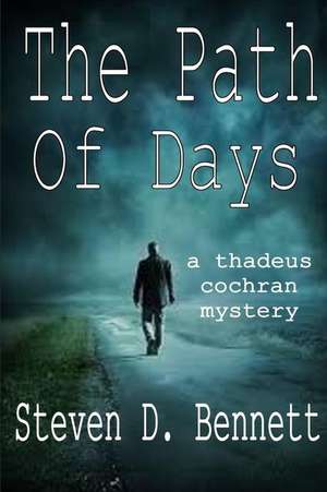 The Path of Days de Steven D. Bennett