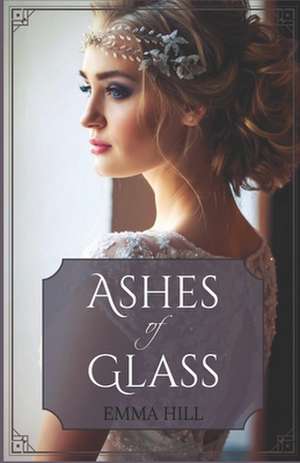 Ashes of Glass de Emma Hill