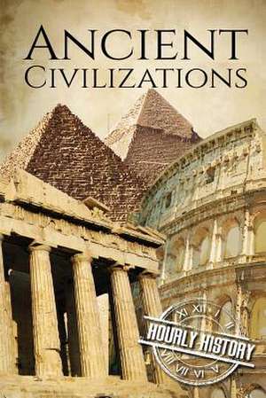 Ancient Civilizations de Hourly History