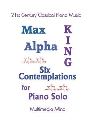 6 Contemplations for Piano Solo de King, Mr Max Alpha