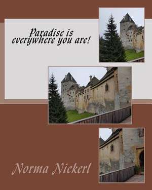 Paradise Is Everywhere You Are! de Norma L. Nickerl