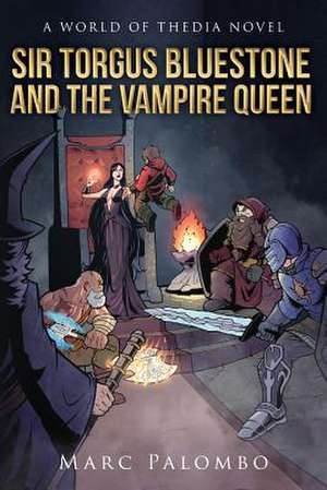 Sir Torgus BlueStone and the Vampire Queen de Marc Palombo