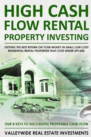 High Cash Flow Rental Property Investing de Investments, Valleywide Real Estate