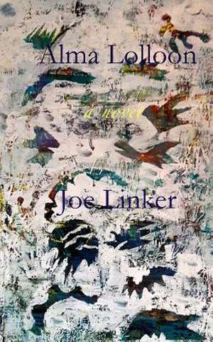 Alma Lolloon de Joe Linker