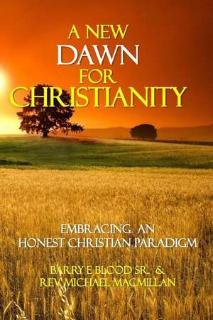 A New Dawn for Christianity. . . de Blood Sr, Mr Barry E.