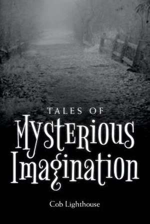 Tales of Mysterious Imagination de Lighthouse, Cob