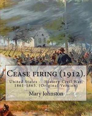 Cease Firing (1912). by de Mary Johnston