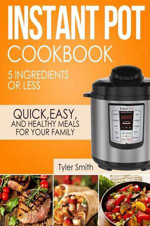 Instant Pot Cookbook de Tyler Smith