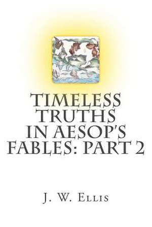 Timeless Truths in Aesop's Fables de Ellis, J. W.