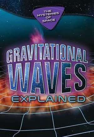 Gravitational Waves Explained de Richard Gaughan