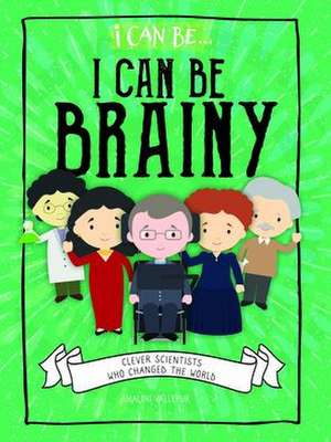 I Can Be Brainy: Clever Scientists Who Changed the World de Shalini Vallepur