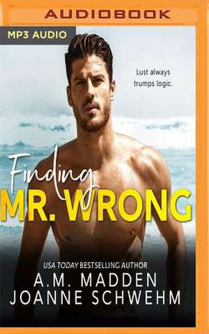 Finding Mr. Wrong de A. M. Madden