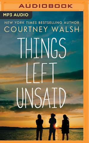 Things Left Unsaid de Courtney Walsh