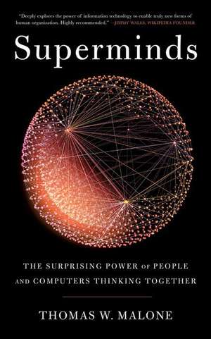 Superminds: The Surprising Power of People and Computers Thinking Together de Thomas W. Malone