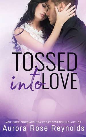 Tossed Into Love de Aurora Rose Reynolds