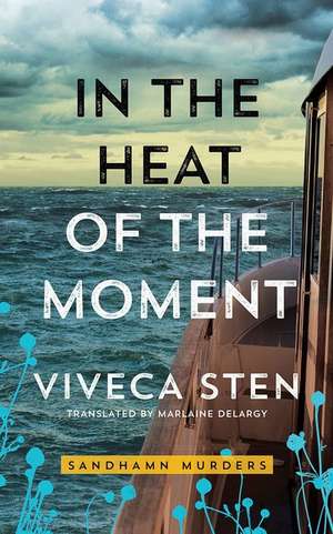 In the Heat of the Moment de Viveca Sten