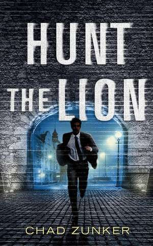 Hunt the Lion de Chad Zunker
