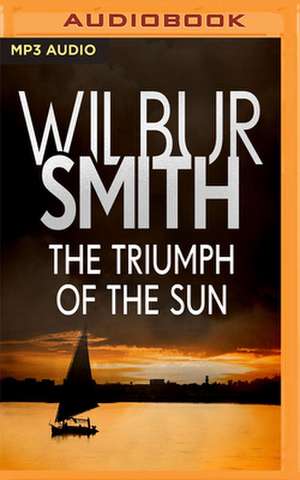 The Triumph of the Sun: Courtney & Ballantyne de Wilbur Smith