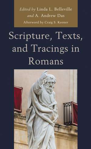 Scripture, Texts, and Tracings in Romans de Linda L. Belleville