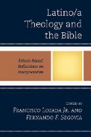 Latino/a Theology and the Bible de Francisco Lozada Jr.