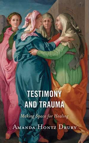 Testimony and Trauma de Amanda Hontz Drury