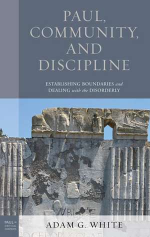 Paul, Community, and Discipline de Adam G. White