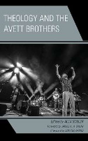 Theology and the Avett Brothers de Alex Sosler