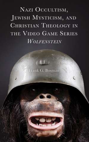 Nazi Occultism, Jewish Mysticism, and Christian Theology in the Video Game Series Wolfenstein de Frank G. Bosman