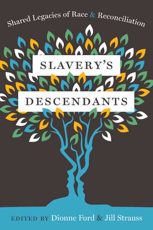 Slavery's Descendants: Shared Legacies of Race and Reconciliation de Jill Strauss